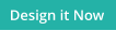 Design it Now